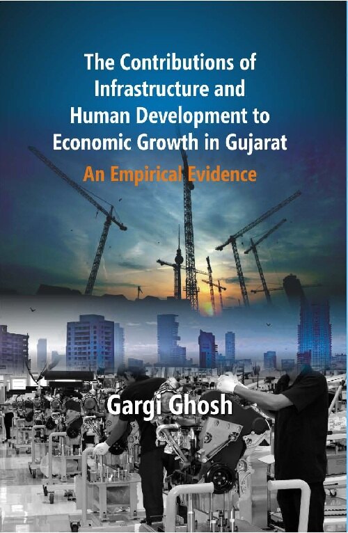 The Contributions of Infrastructure and Human Development to Economic Growth in Gujarat : an Empirical Evidence - Gyan Books - Swadesiicart
