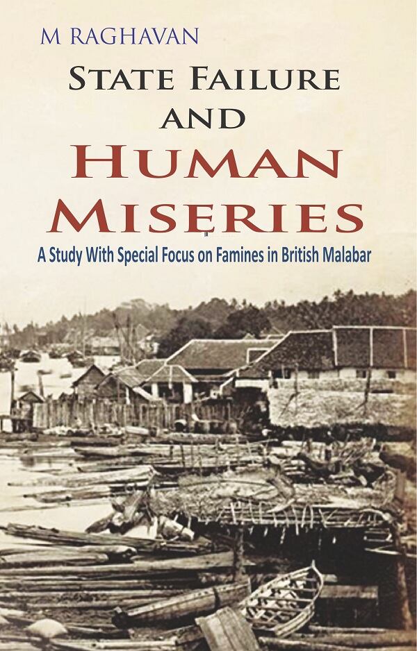State Failure and Human Miseries : a Study With Special Focus On Famines in British Malabar - Gyan Books - Swadesiicart