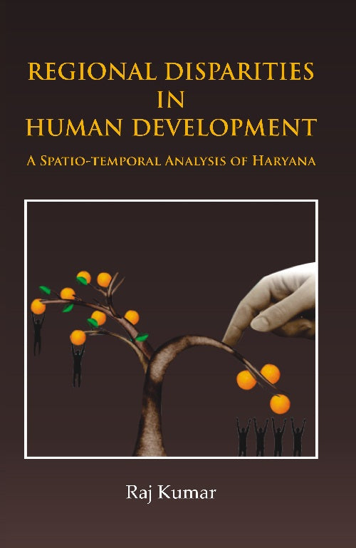 Regional Disparities in Human Development : in Haryana a Spatio-Temporal Analysis - Gyan Books - Swadesiicart