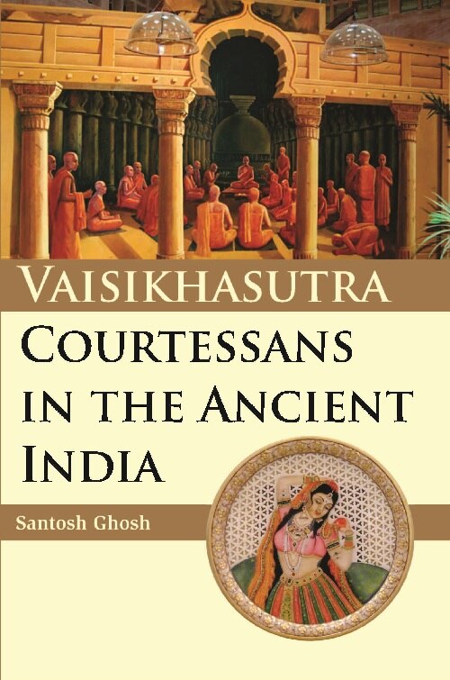 Vaisikhasutra Courtesans in the Ancient in India - Gyan Books - Swadesiicart