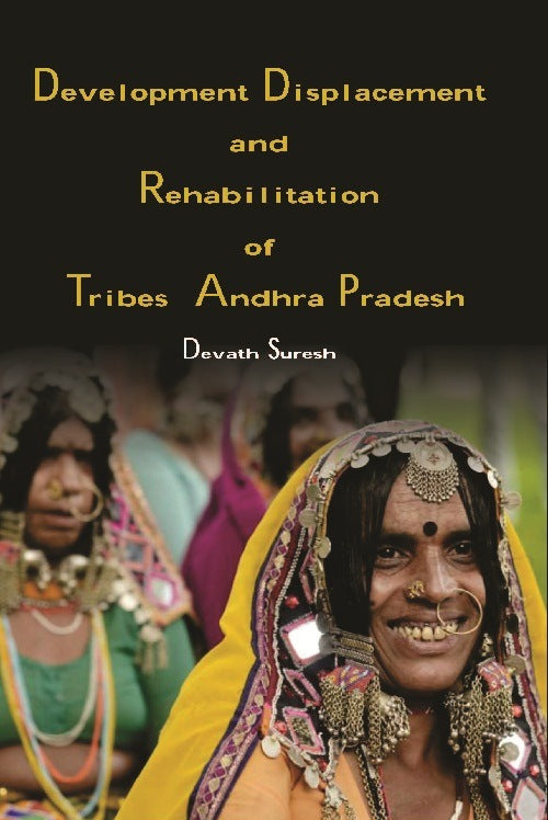 Development Displacement and Rehabilitation of Tribes in Andhra Pradesh - Gyan Books - Swadesiicart