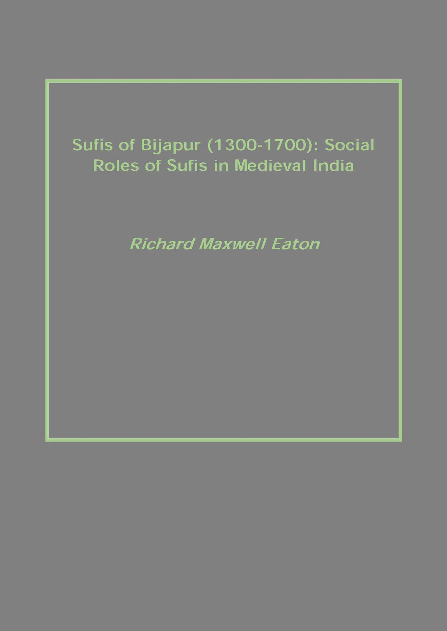 Sufis of Bijapur (1300-1700): Social Roles of Sufis in Medieval India - Gyan Books - Swadesiicart