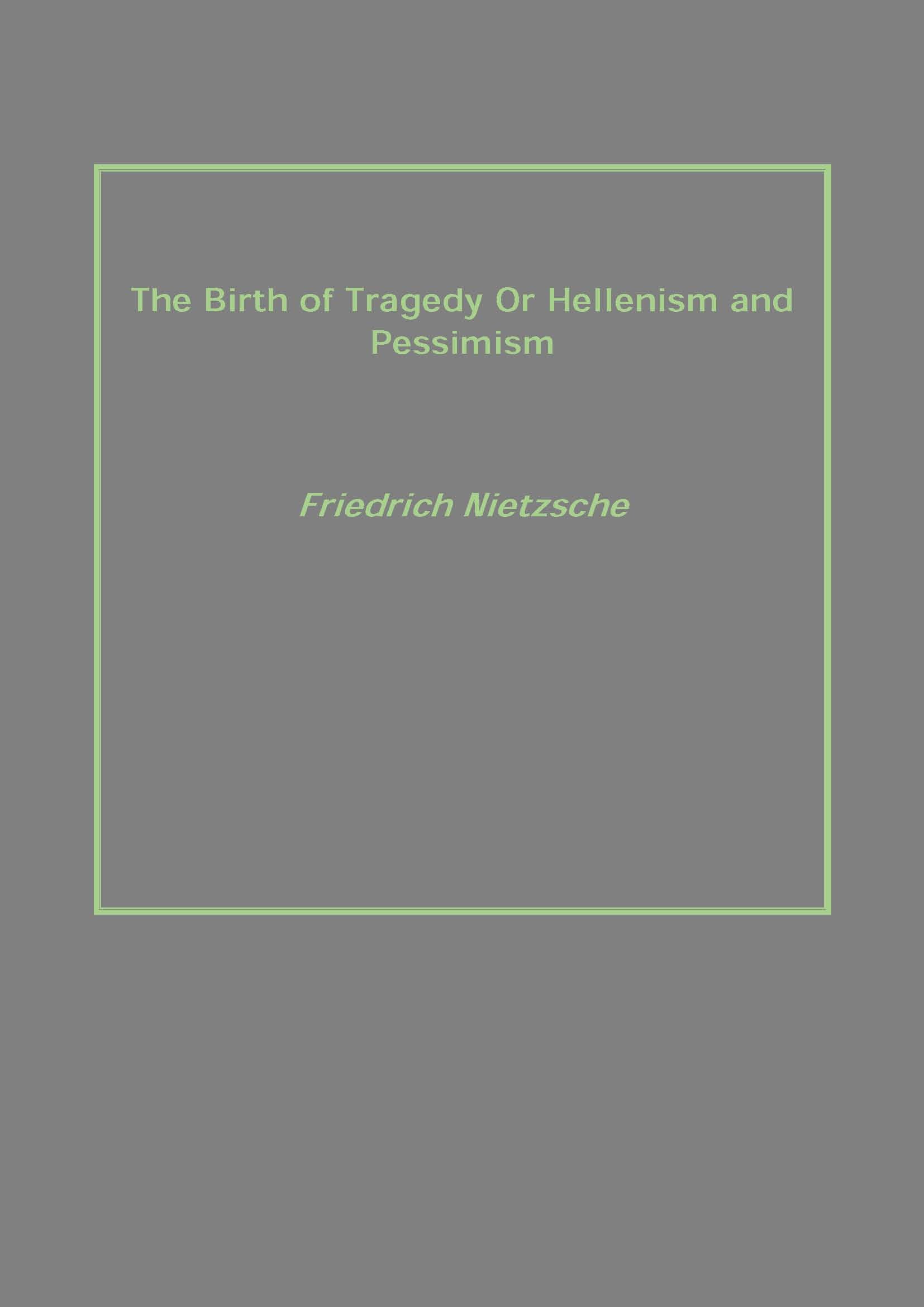 The Birth of Tragedy Or Hellenism and Pessimism - Gyan Books - Swadesiicart