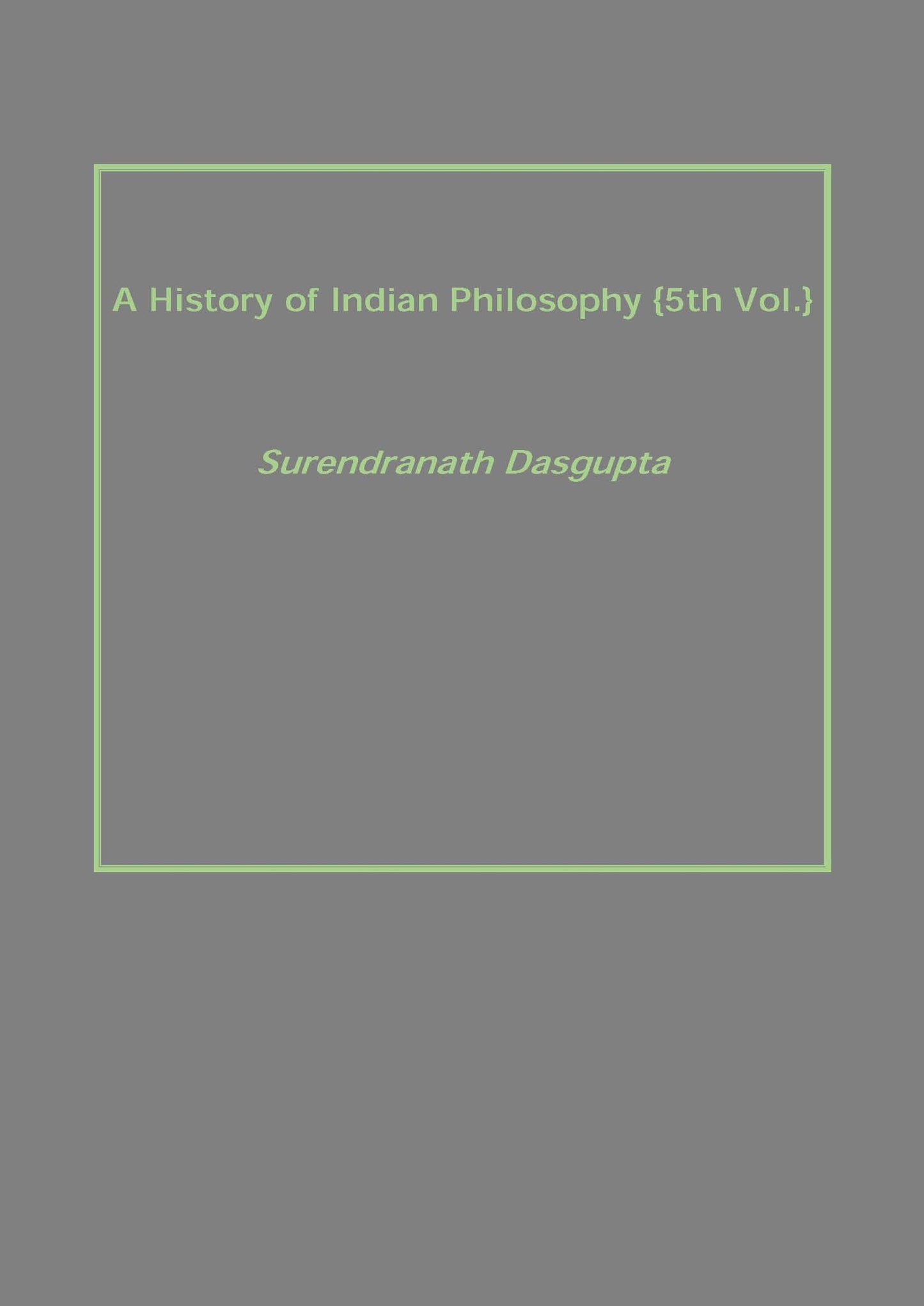 A History of Indian Philosophy Vol. 5th - Gyan Books