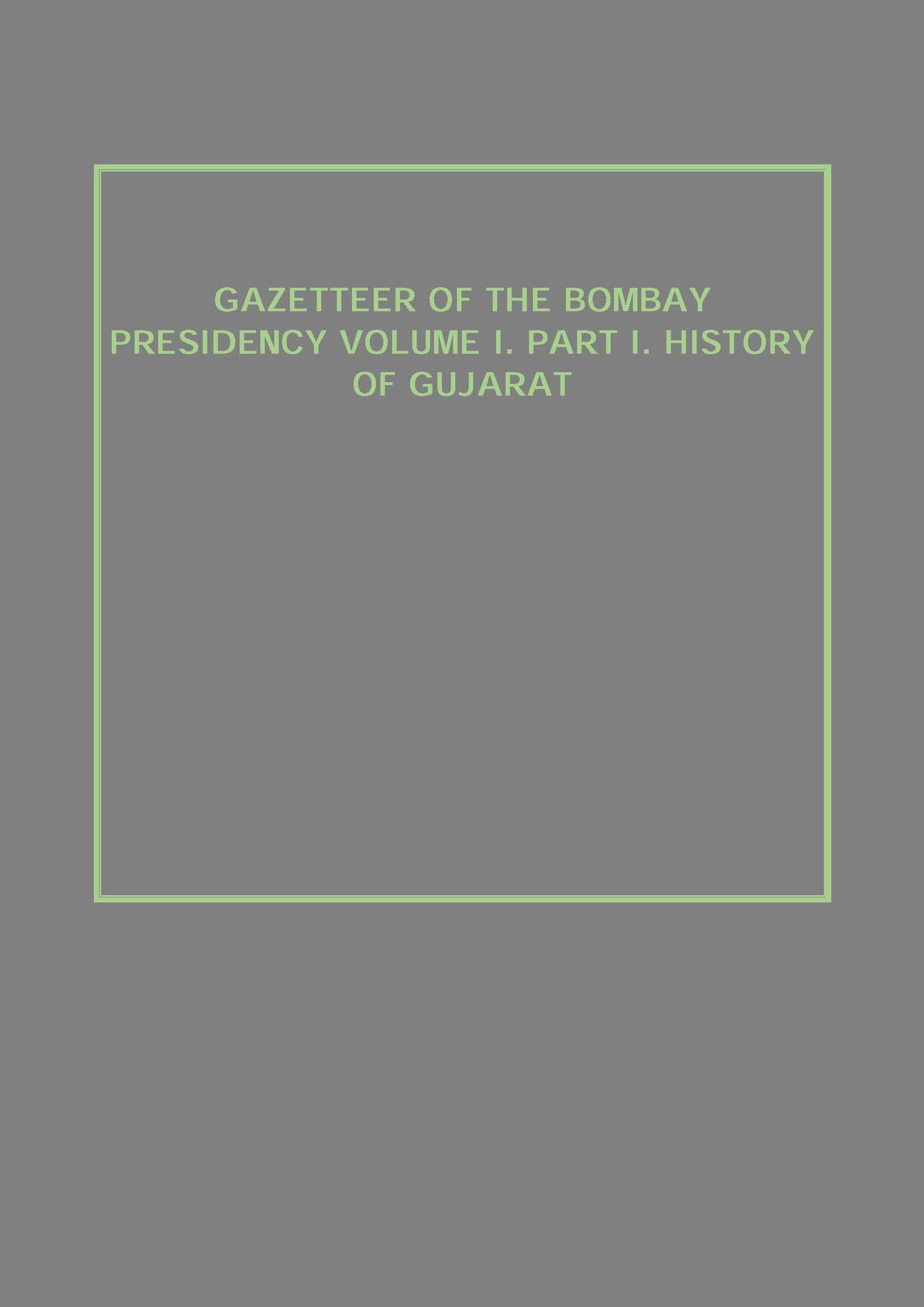 Gazetteer of the Bombay Presidency (History of Gujarat) Vol. 1st, Part 1 - Gyan Books - Swadesiicart