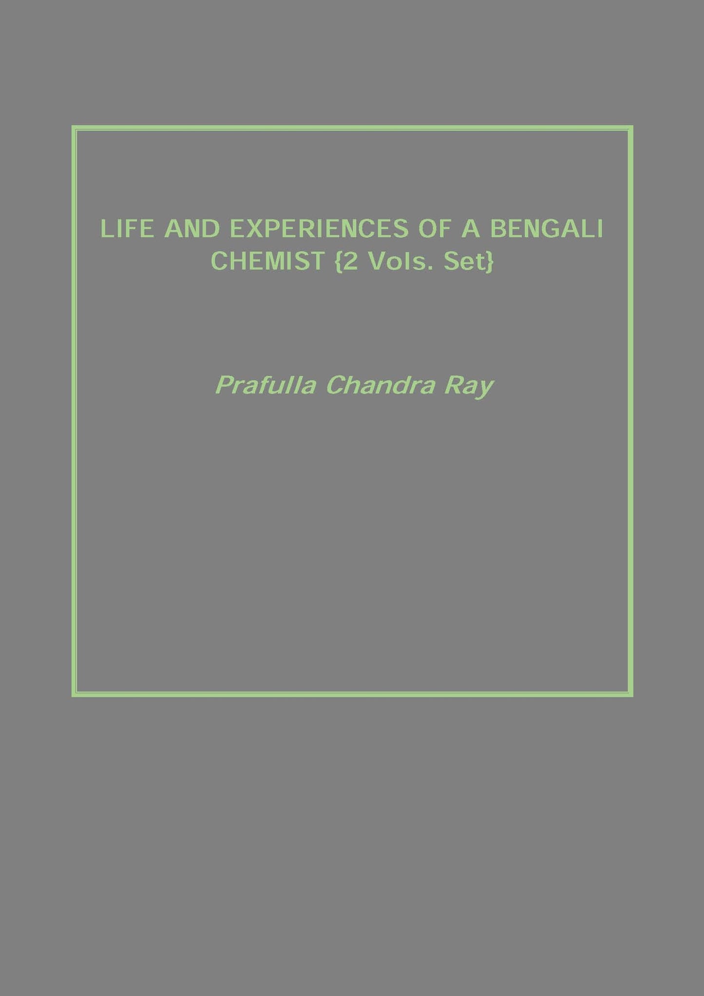 Life and Experiences of a Bengali Chemist 2 Vols. Set - Gyan Books - Swadesiicart
