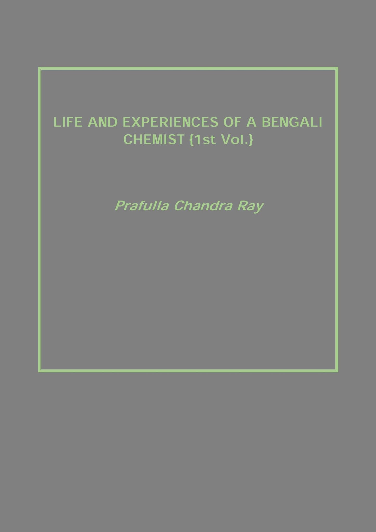 Life and Experiences of a Bengali Chemist Vol. 1st - Gyan Books - Swadesiicart