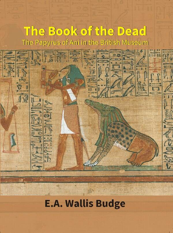 The Book of the Dead : the Papyrus of Ani in the British Museum - Gyan Books - Swadesiicart