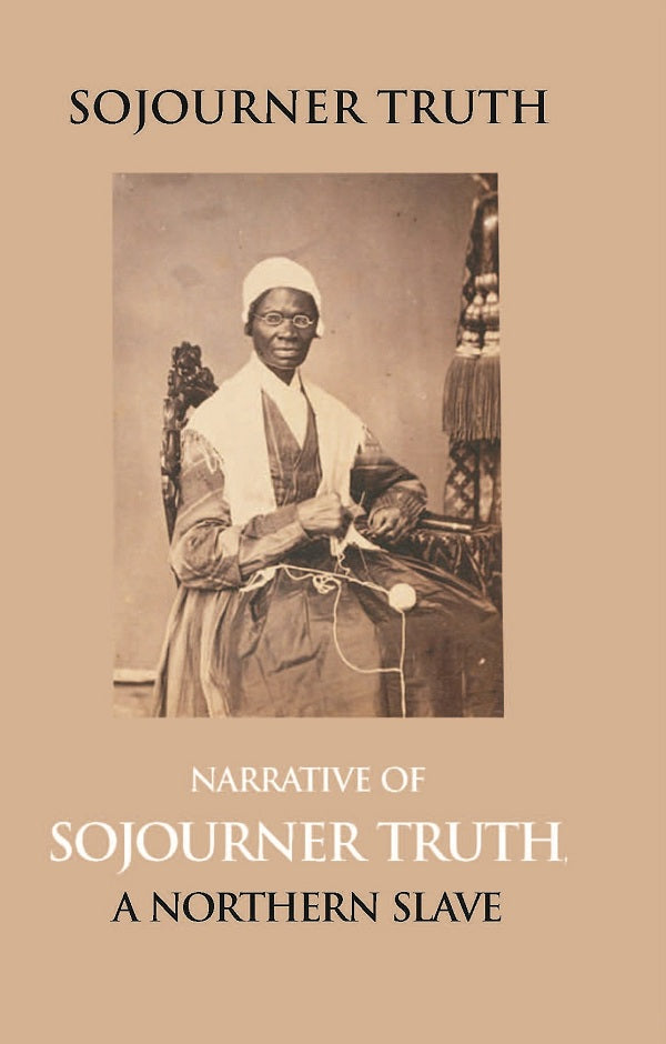 Narrative of Sojourner Truth, a Northern Slave, Emancipated From Bodily Servitude By the State of New York, in 1828. With a Portrait - Gyan Books - Swadesiicart