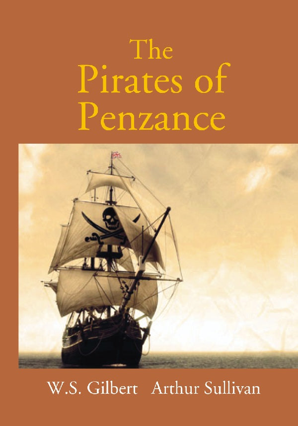The Pirates of Penzance Or the Slave of Duty: Comic Opera - Gyan Books - Swadesiicart