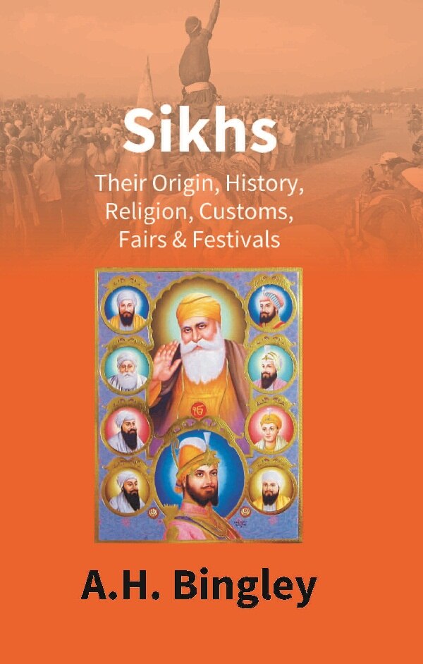 Sikhs : Their Origin, History, Religion, Customs, Fairs & Festivals - Gyan Books - Swadesiicart