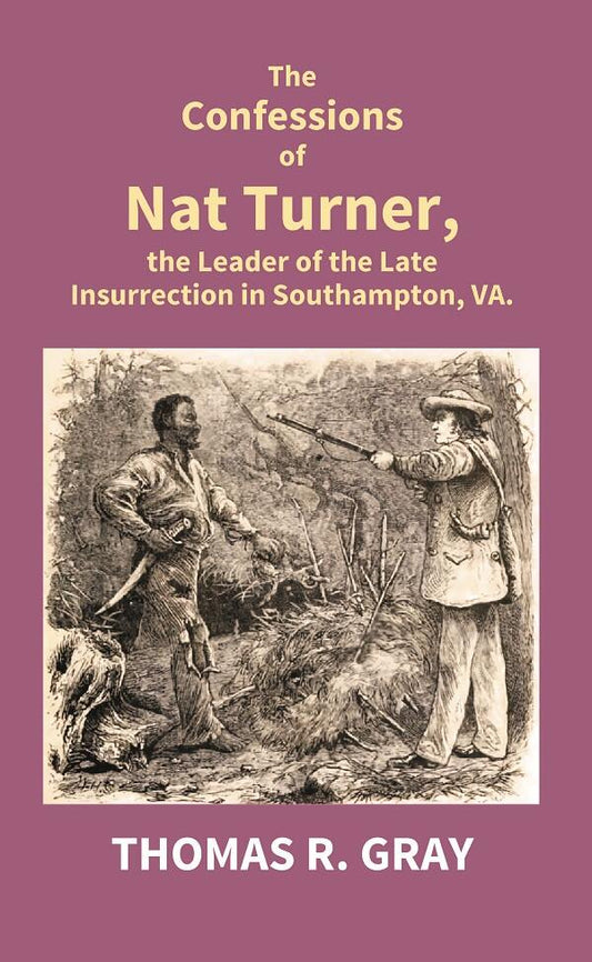 The Confessions of Nat Turner, the Leader of the Late Insurrection in Southampton, Va. - Gyan Books - Swadesiicart