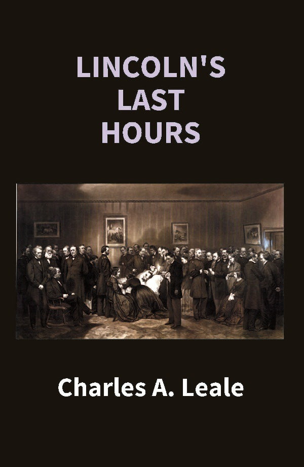 Lincoln's Last Hours - Gyan Books - Swadesiicart