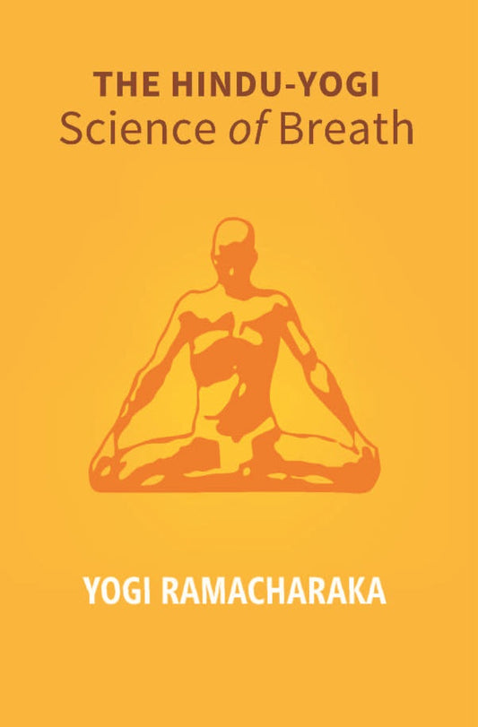 The Hindu - Yogi Science Of Breath: A Complete Manual Of The Oriental Breathing Philosophy Of Physical, - Gyan Books - Swadesiicart