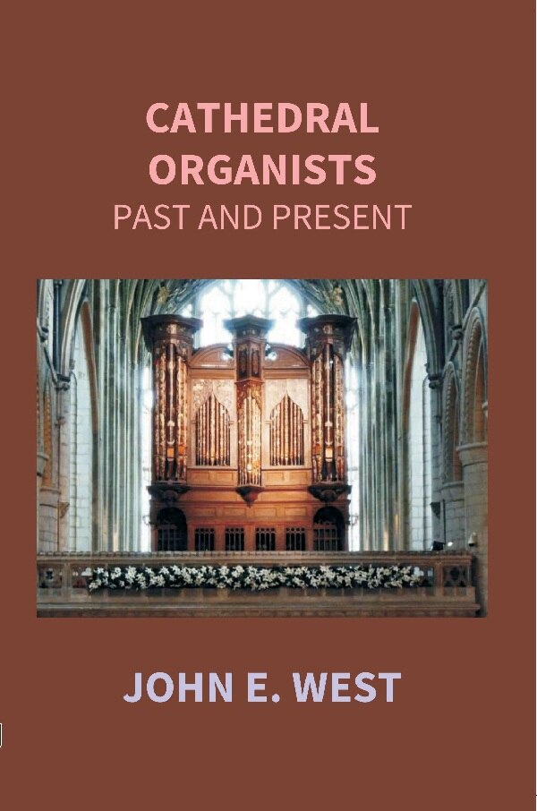 Cathedral Organists Past And Present: A Record Of The Succession Of Organists Of The Cathedrals, Chapels - Gyan Books