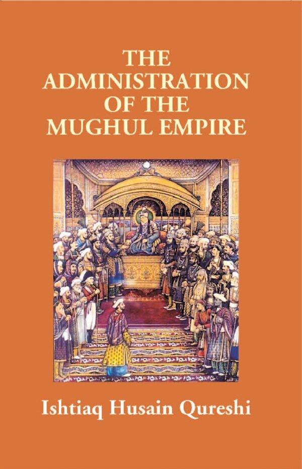 The Administration of the Mughul Empire - Gyan Books - Swadesiicart