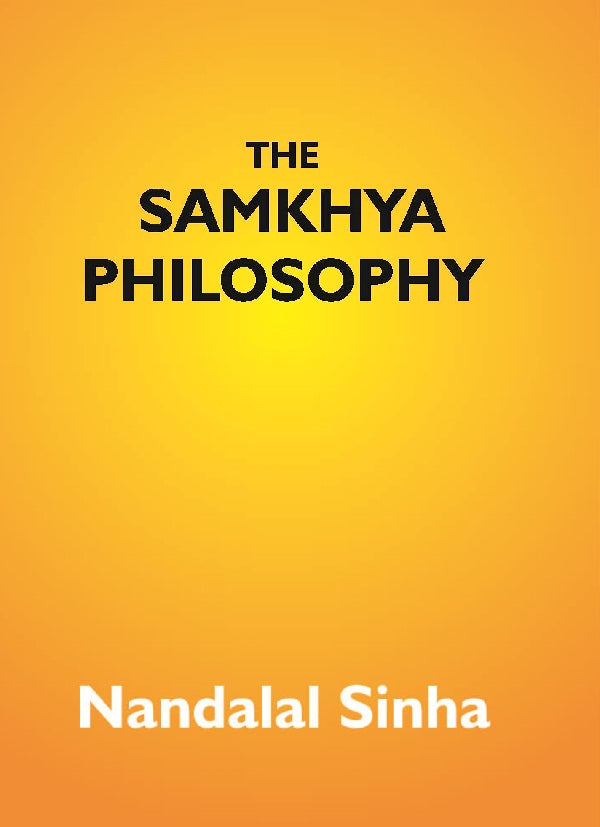 The Samkhya Philosophy: Containing Samkhya-Pravachana Sutram, With The Vritti Of Aniruddha, And The Bhasya - Gyan Books - Swadesiicart