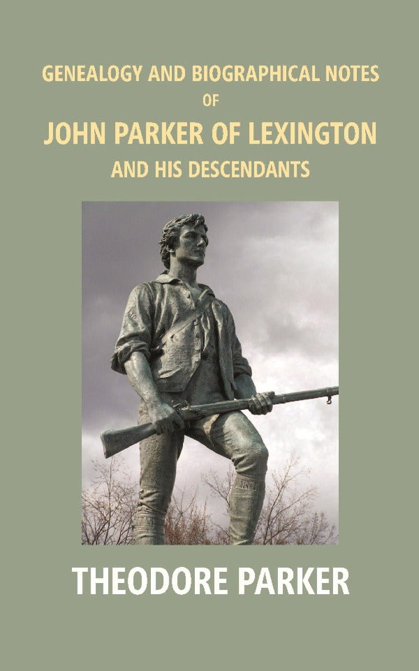 Genealogy And Biographical Notes Of John Parker Of Lexington And His Descendants: Showing His Earlier 1893 - Gyan Books - Swadesiicart