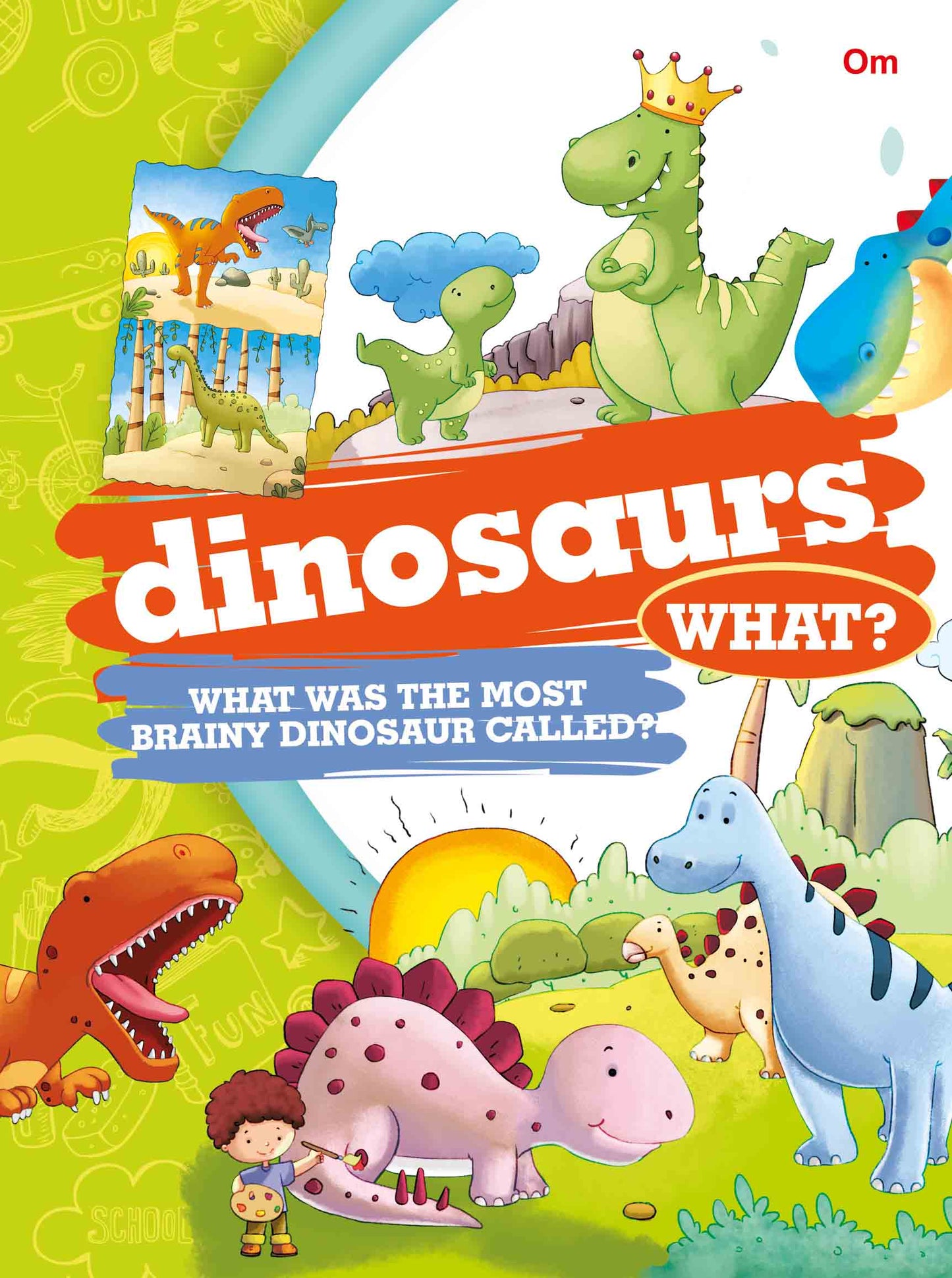 What Dinosaurs - Om Books - Swadesiicart