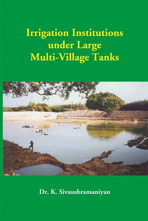 Irrigation Institutions Under Large Multi-Village Tanks - Gyan Books - Swadesiicart
