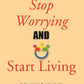 How to Stop Worrying and Start Living - Gyan Books - Swadesiicart
