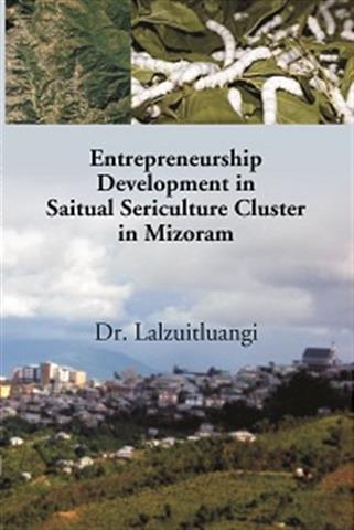 Entrepreneurship Development in Saitual Sericulture Cluster in Mizoram - Gyan Books - Swadesiicart