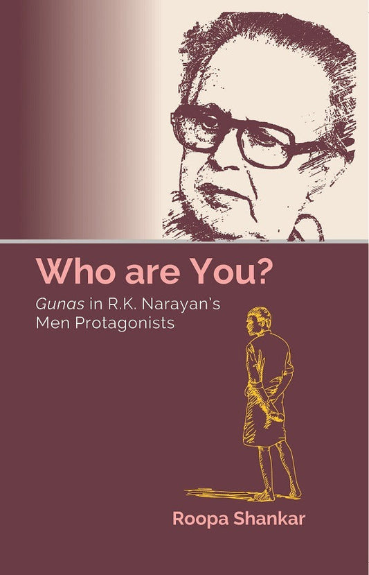 Who are You? Gunas in R.K. Narayan’s Men Protagonists - Gyan Books - Swadesiicart