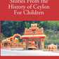 Stories From The History Of Ceylon For Children Vol. 2nd - Gyan Books - Swadesiicart