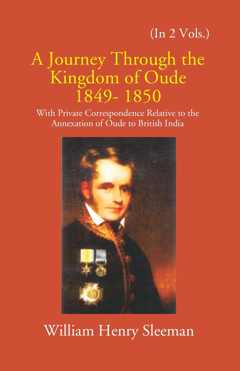 A Journey Through The Kingdom Of Oude 1849-1850: With Private Correspondence Relative To The Annexation Of Oude To British India 2 Vols. Set - Gyan Books - Swadesiicart