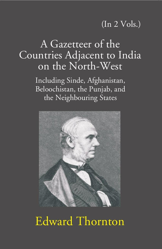A Gazetteer Of The Countries Adjacent To India: On The North-West Including Sinde, Afghanistan, Beloochistan, The Punjab And The Neighbouring States 2 Vols. Set - Gyan Books - Swadesiicart