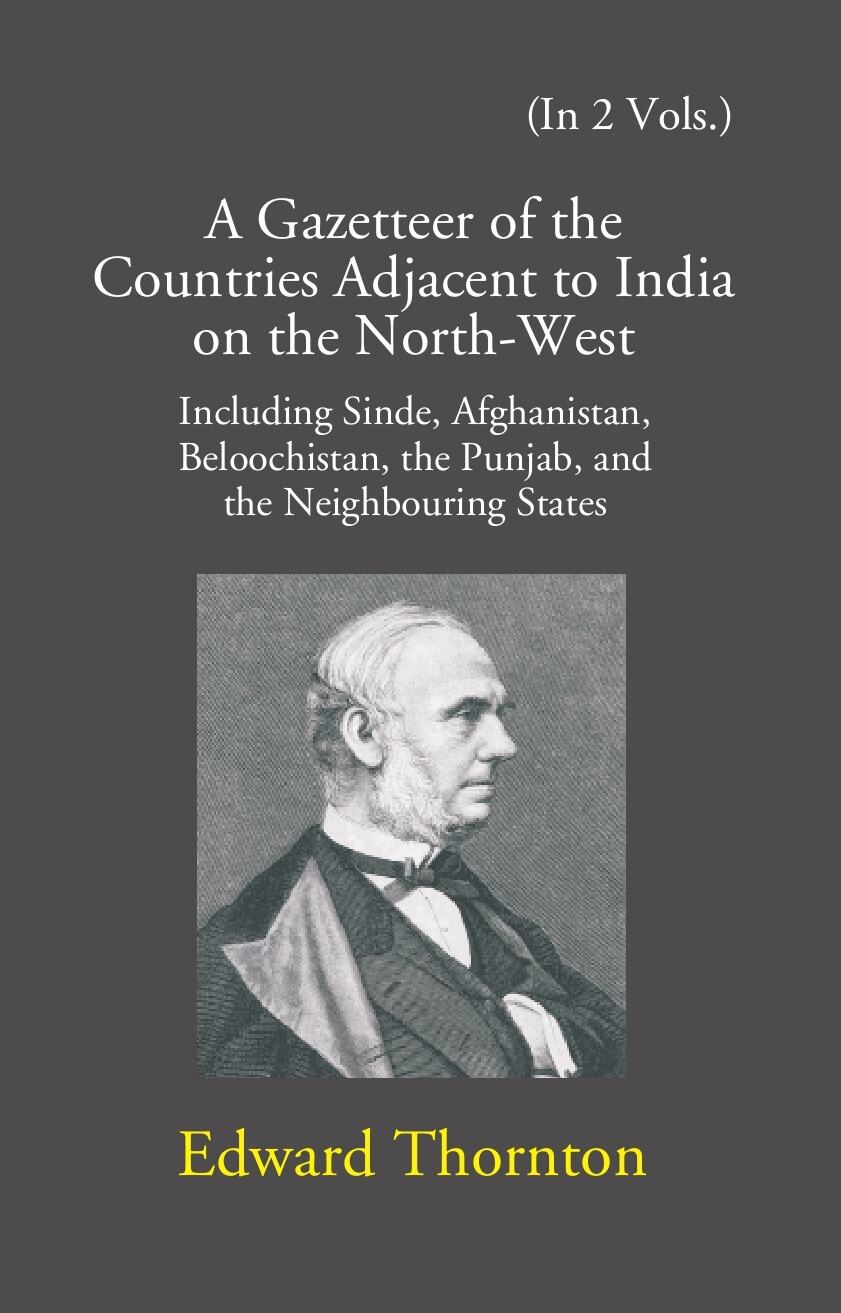 A Gazetteer Of The Countries Adjacent To India: On The North-West Including Sinde, Afghanistan, Beloochistan, The Punjab And The Neighbouring States Vol. 2nd - Gyan Books - Swadesiicart