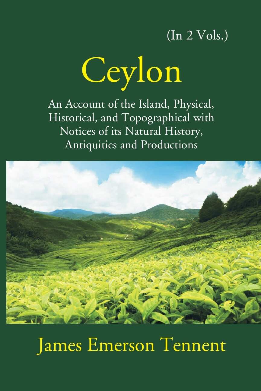 Ceylon: An Account Of The Island Physical, Historical, And Topographical With Notices Of Its Natural History, Antiquities, And Production 2 Vols. Set - Gyan Books - Swadesiicart