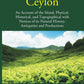 Ceylon: An Account Of The Island Physical, Historical, And Topographical With Notices Of Its Natural History, Antiquities, And Production 2 Vols. Set - Gyan Books - Swadesiicart