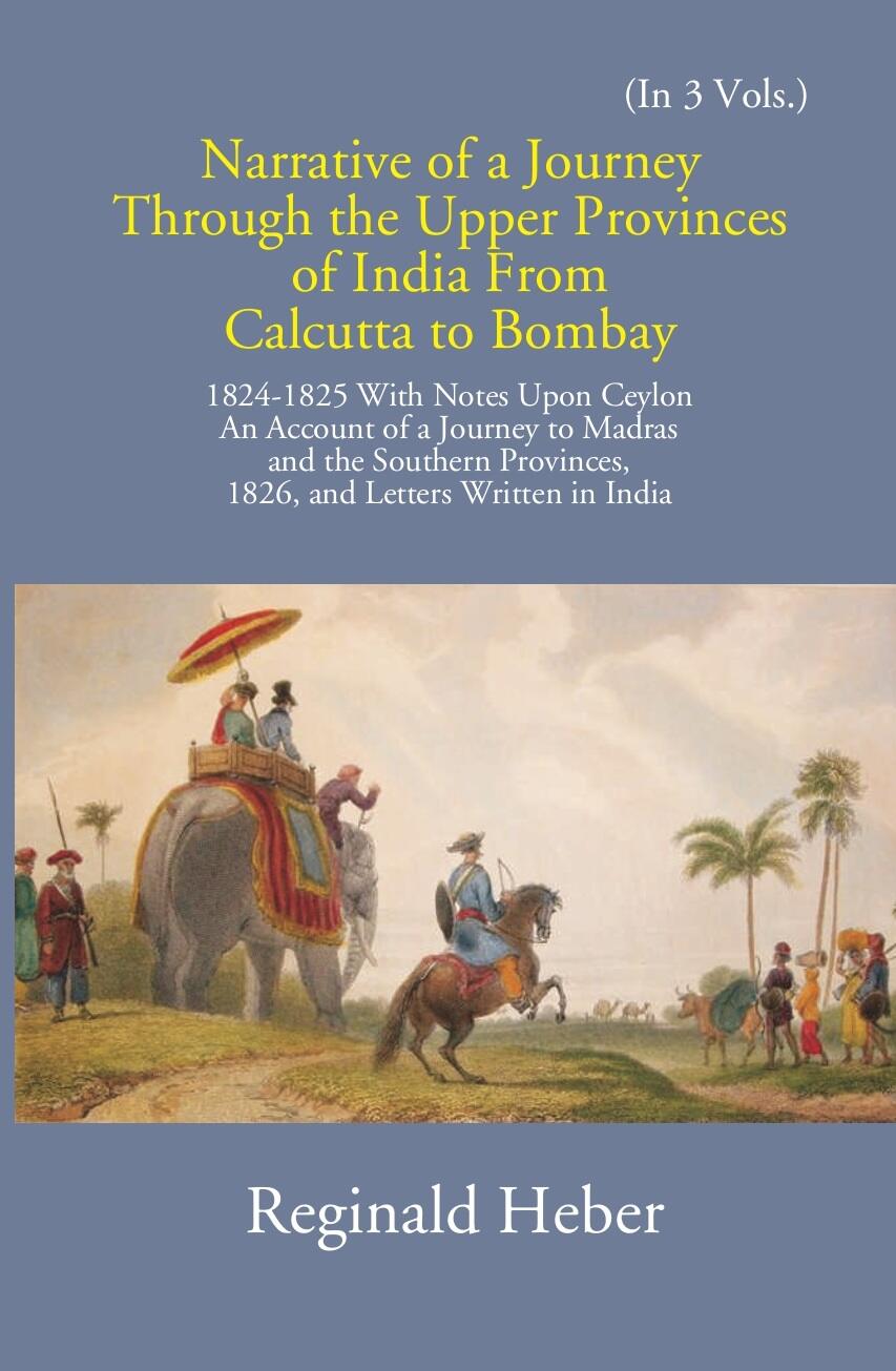 Narrative Of A Journey Through The Upper Provinces Of India From Calcutta To Bombay 1824-1825: With Notes Upon Ceylon Vol. 1st - Gyan Books - Swadesiicart