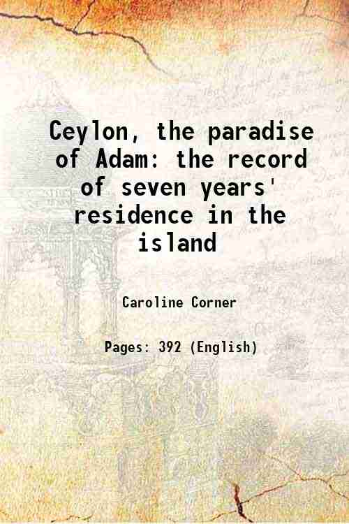 Ceylon The Paradise Of Adam: The Record Of Seven Years' Residence In The Island - Gyan Books - Swadesiicart