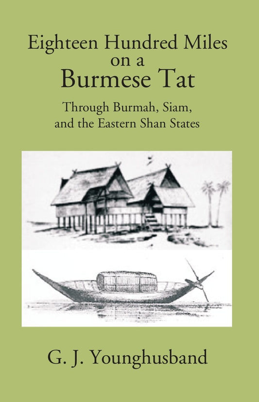 Eighteen Hundred Miles On A Burmese Tat Through Burmah, Siam And The Eastern Shan States - Gyan Books - Swadesiicart