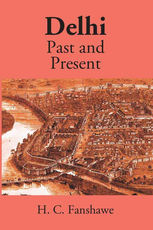 Delhi: Past And Present - Gyan Books - Swadesiicart