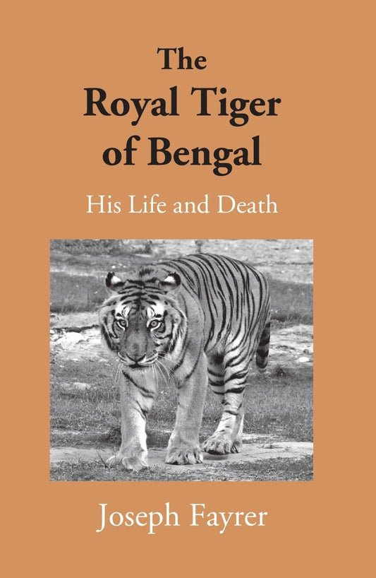The Royal Tiger Of Bengal His Life And Death - Gyan Books - Swadesiicart