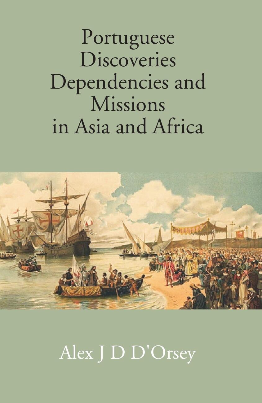 Portuguese Discoveries Dependencies And Missions In Asia And Africa - Gyan Books - Swadesiicart