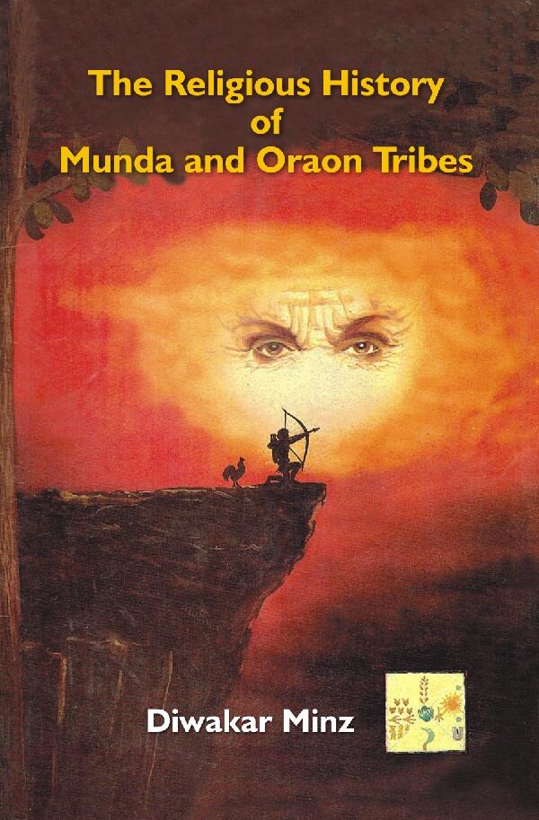 The Religious History of Munda and Oraon Tribes - Gyan Books - Swadesiicart