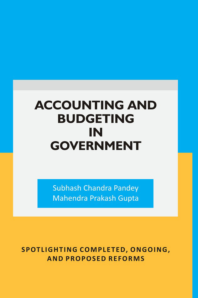 Accounting and Budgeting in Government: Spotlighting completed, ongoing, and proposed reforms - Gyan Books - Swadesiicart