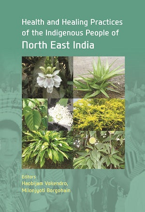 Health And Healing Practices Of The Indigenous People Of North East India - Gyan Books - Swadesiicart