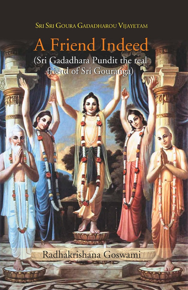 A Friend Indeed (Sri Gadadhara Pundit the real friend of Sri Gouranga) - Gyan Books - Swadesiicart