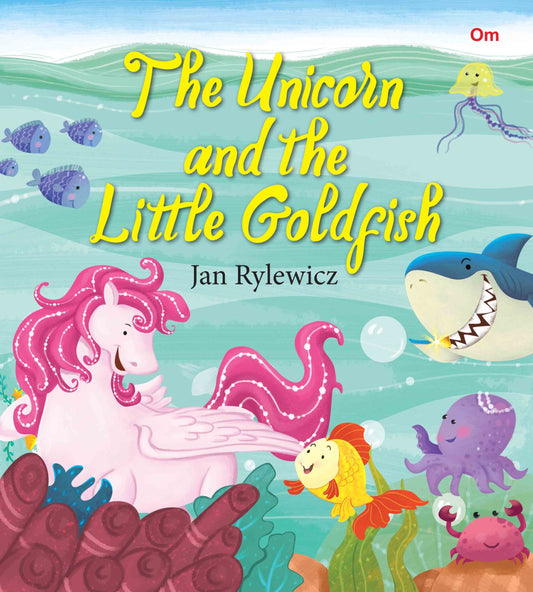 The Unicorn and the Little Goldfish : Unicorn Stories - Om Books - Swadesiicart