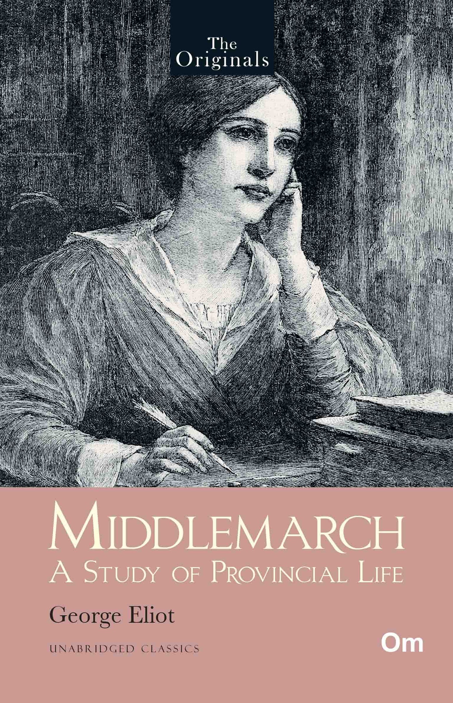 The Originals Middlemarch: A Study of Provincial Life - Unabridged Classics by George Eliot - Om Books - Swadesiicart