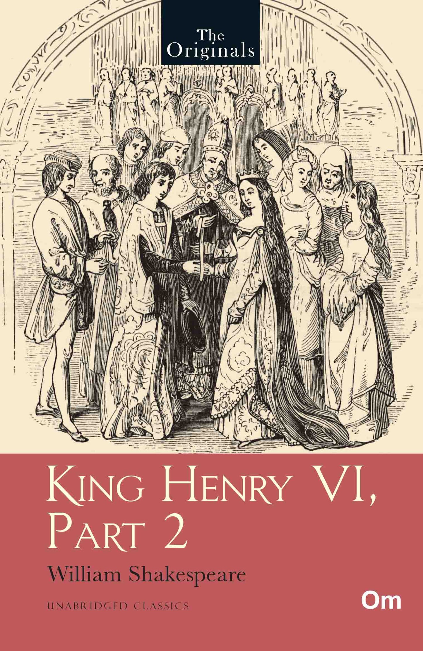 The Originals King Henry VI, Part -2 - Unabridged English Classics - Shakespeare Drama by William Shakespeare - Om Books - Swadesiicart