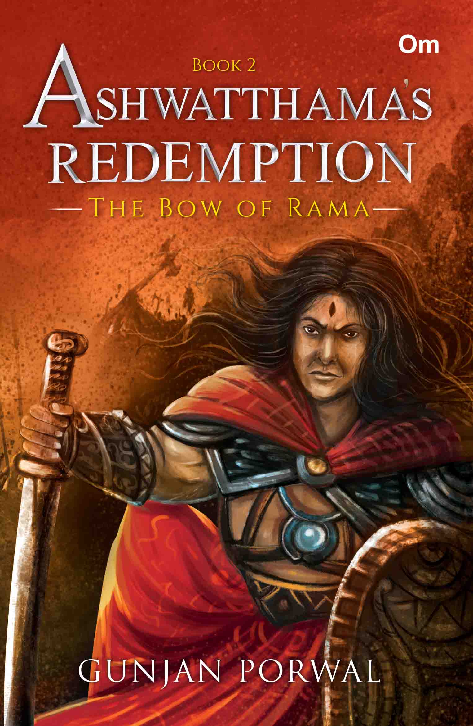 Ashwatthama's Redemption : The Bow of Rama (Book- 2) by Gunjan Porwal - Om Books - Swadesiicart