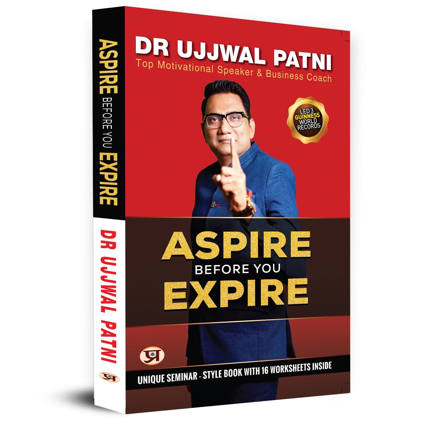 Aspire Before You Expire: Ujjwal Patni Motivational Blueprint For Success | Ultimate Guide To Goal Setting, Time Management And Personal Transformation — Self Help Book In English-Dr Ujjwal Patni