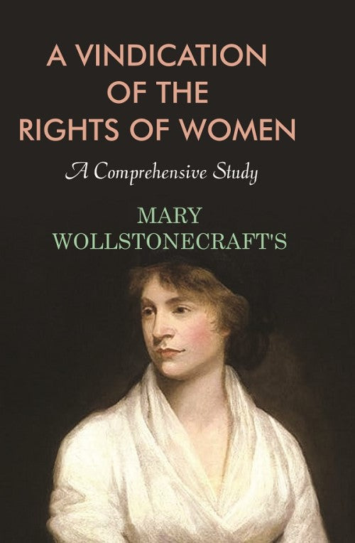 A Vindication of the Rights of Women: A Comprehensive Study - Gyan Books - Swadesiicart