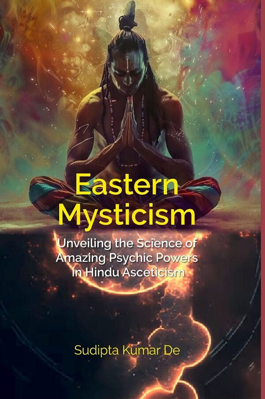 Eastern Mysticism: Unveiling the Science of Amazing Psychic Powers in Hindu Asceticism - Gyan Books - Swadesiicart